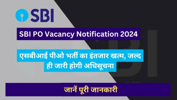 SBI PO Vacancy Notification 2024, SBI PO Recruitment Notification 2024